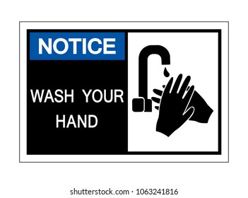 Notice Wash Your Hand Symbol Sign,Vector Illustration, Isolated On White Background Label. EPS10