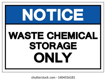 Notice Waste Chemical Storage Only Symbol Sign , Vector Illustration, Isolate On White Background Label. EPS10
