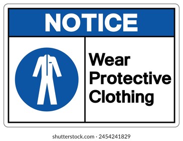 Notice Wear Protective Clothing Symbol Sign,Vector Illustration, Isolated On White Background Label. EPS10 