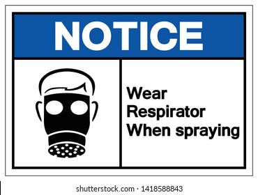 Notice Wear Respirator When Spraying Symbol Sign, Vector Illustration, Isolate On White Background Label. EPS10    