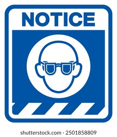 Notice Wear Safety Glasses Must Be Worn Symbol Sign, Vector Illustration, Isolated On White Background Label.EPS10