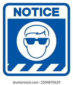 Notice Wear Safety Glasses Must Be Worn Symbol Sign, Vector Illustration, Isolated On White Background Label.EPS10