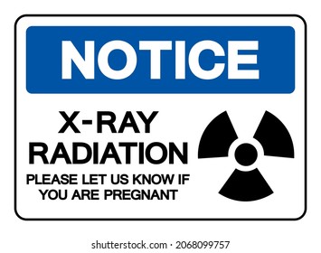 Notice X-Ray Radiation Please Let Us Know If You Are Pregnant Symbol Sign, Vector Illustration, Isolate On White Background Label. EPS10