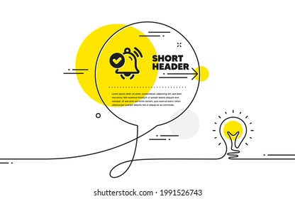 Notification received icon. Continuous line idea chat bubble banner. Selected reminder sign. Alarm bell symbol. Notification received icon in chat message. Talk comment light bulb background. Vector