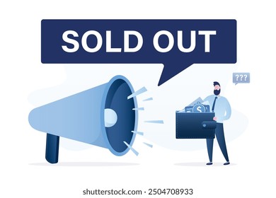 Notification that product or tickets has sold out. Speech bubble informing that all stock has been sold. Loudspeaker make announcements. Unhappy shopper man holds wallet and thinking about shopping.