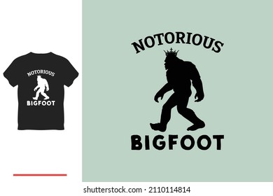 Notorious Bigfoot T Shirt Design