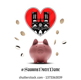 Notre Dame de Paris after fire. Cathedral "Our lady of Paris". Piggy Bank for charitable donations. Save (Sauvons) Notre Dame - rebuild banner. Restoration, construction and reconstruction. 