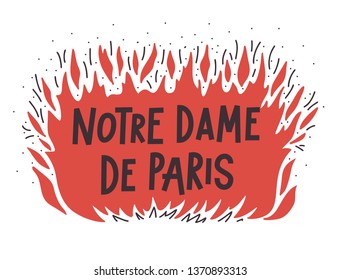 Notre-Dame de Paris on fire. French Cathedral building burns out concept. Vector illustration. 15 april 2019 France tragic accident. Black background. Flame Fire with text hand lettering.