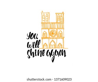 Notre-Dame de Paris, you will shine again. Inspirational message. Sketch and hand lettering