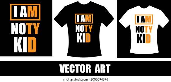 i am noty kid typography t-shirt design