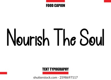 Nourish The Soul Cursive Text Calligraphy Hand Written Lettering Food Saying Quote