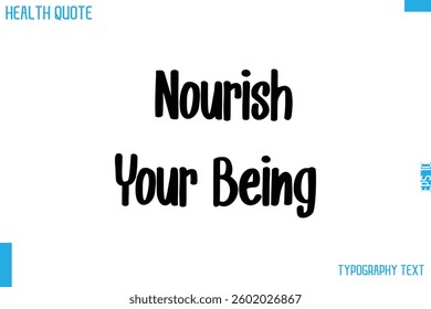 Nourish Your Being    Calligraphy Text Health Slogan-Quote