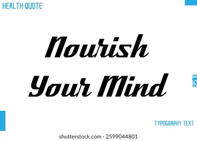 Nourish Your Mind   Calligraphy Text Health Slogan-Quote