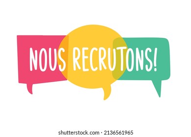 Nous Recrutons - French Translation - We Are Hiring. Hiring Recruitment Poster Vector Design. Text On Bright Speech Bubbles. Vacancy Template. Job Opening, Search.