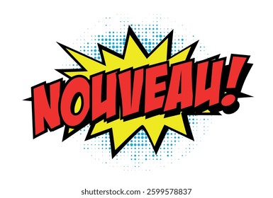 " Nouveau ", " New " in French. burst on a pop-art style big dot background