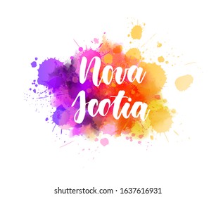 Nova Scotia - handwritten modern calligraphy lettering on abstract watercolor paint splash. 