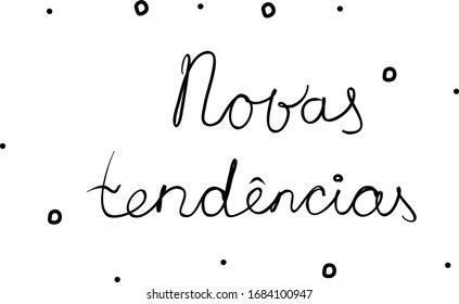 Novas tendências phrase handwritten with a calligraphy brush. New trends in portuguese. Modern brush calligraphy. Isolated word black