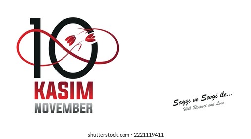 November 10 is the anniversary of the death of Atatürk, the first president of Turkey, commemoration day, the day of mourning. "Kasım" : November. "Sevgi ve saygı ile" : with respect and love. 