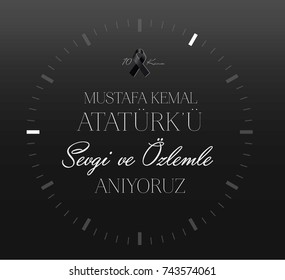 November 10 - Ataturk Death Anniversary. National day of memory in Turkey. English: remembering with love and respect November 10 - Ataturk Death Anniversary. National day of memory in Turkey. English: remembering with love and respect