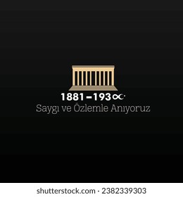 November 10 - Ataturk's Death Anniversary. National day of memory in Turkey. We remember Atatürk with respect and longing Translate: 10 Kasım Atatürk'ü Anma Günü , Atatürk'ü saygıyla anıyoruz