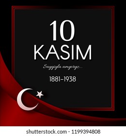 November 10 Day of memory mourning of Ataturk in Turkey the president founder of the Turkish Republic text 10 kasim banner with ribbons on a black background The theme of respect memory grief Vector