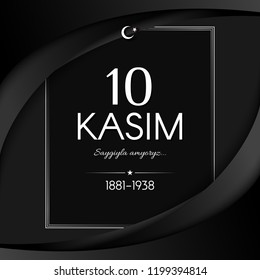 November 10 Day of memory mourning of Ataturk in Turkey the president founder of the Turkish Republic text 10 kasim banner with ribbons on a black background The theme of respect memory grief Vector