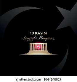 November 10, Mustafa Kemal Ataturk Death Day anniversary. Memorial day of Ataturk. Translation: 10 Kasim, Saygiyla Aniyoruz.