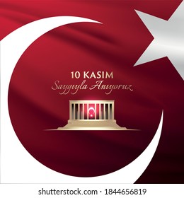 November 10, Mustafa Kemal Ataturk Death Day anniversary. Memorial day of Ataturk. Translation: 10 Kasim, Saygiyla Aniyoruz.