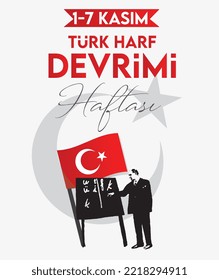 November 1-7 is the week of the Turkish alphabet revolution. turkish: 1-7 kasim türk harf devrimi haftasi