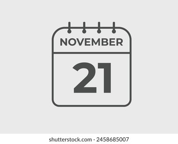 November  21 calendar reminder. 21 November  daily calendar icon template. Calendar 21 November  icon Design template. Vector illustration
