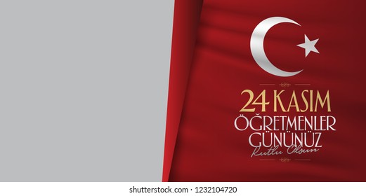 November 24th Turkish Teachers Day, Billboard Design. Turkish flag symbol. Turkish: November 24, Happy Teachers' Day. (TR: 24 Kasim Ogretmenler Gununuz Kutlu Olsun)