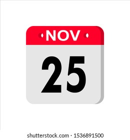 November 25 - Calendar Icon. Calendar Icon with shadow. Flat style. Date, day and month. Reminder. Vector illustration. Organizer application, app symbol. Ui. User interface sign.