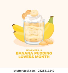 Novembro é Banana Pudding Lovers Mês cartaz ilustração vetor. Pudim de banana em um vetor de vidro. Creme de banana com bolachas de baunilha e desenho de natas batidas. Ícone de sobremesa cremosa banana em camadas