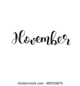 November. Brush hand lettering. Inspiring quote. Motivating modern calligraphy. Can be used for photo overlays, posters, holiday clothes, cards and more.