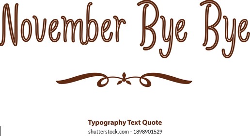 November Bye Bye Brown Color Outline Typography Text Vector Quote