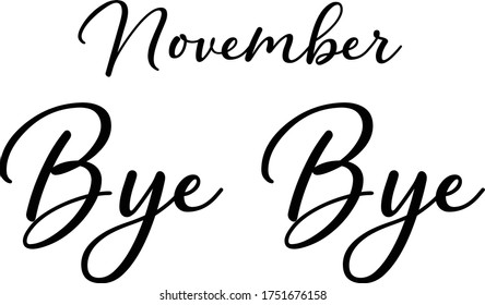 November Bye Bye Calligraphy Handwritten Typography  Black Color Text On 
White Background