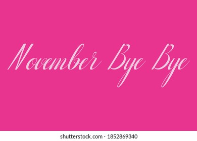 November Bye Bye Cursive Typography White Color Text On Dork Pink Background  