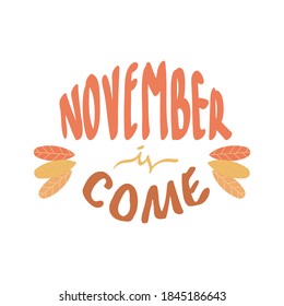 November is come. Autumn season banner. Poster, card design with inscription, colorful imprints foliage, lettering phrase. Concept advertising.