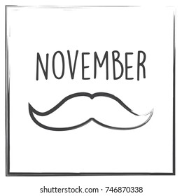 November month vector illustration with text, border and mustache symbol in ink brush chalk design isolated on white background.