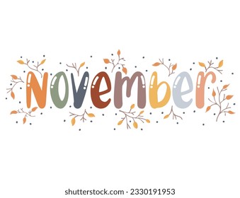 November. Motivation quote with twigs and leaves. Hand drawn lettering. Autumn decorative element for banners, posters, Cards, t-shirt designs, invitations. Vector illustration