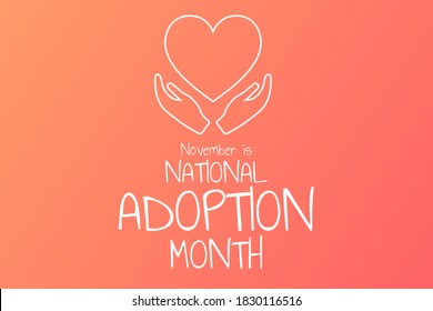 November is National Adoption Month. Holiday concept. Template for background, banner, card, poster with text inscription. Vector EPS10 illustration