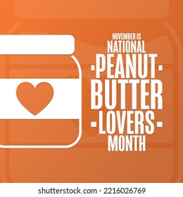 November is National Peanut Butter Lovers Month. Holiday concept. Template for background, banner, card, poster with text inscription. Vector EPS10 illustration