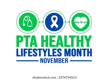 November is PTA Healthy Lifestyles Month background template. Holiday concept. background, banner, placard, card, and poster design template with text inscription and standard color. vector.