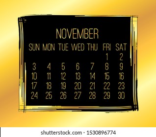 November year 2019 vector monthly modern calendar. Week starting from Sunday. Contemporary wide golden brush stroke framw design over black background.