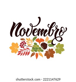 Novembro (November in Portuguese) handwritten phrase. Hand lettering and colorful illustration of chestnut, leaves, berries as card, poster, emblem, logo, banner. Seasonal greetings, brush calligraphy