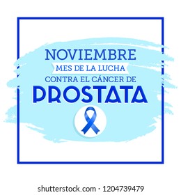 Noviembre mes de la lucha contra el cancer de Prostata, November month of fight against Prostate cancer spanish text, vector illustration card, poster or banner