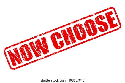 NOW CHOOSE RED STAMP TEXT ON WHITE