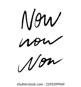 Now concept vector brush inscription isolated on white background. Vector and jpg printable image, unique boho clipart illustration, editable isolated details. Perfect for poster or postcard