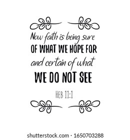  Now faith is being sure of what we hope for and certain of what we do not see. Calligraphy saying for print. Vector Quote 