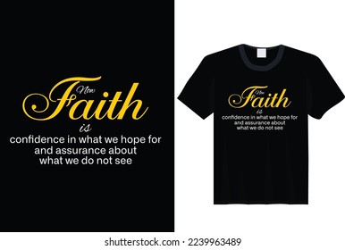 Now Faith Is, Jesus t-shirt slogan and apparel design, typography, print, vector illustration